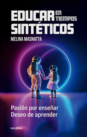 Educar en tiempos sintéticos | Melina Masnatta