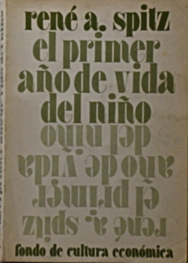 EL PRIMER AÑO DE LA VIDA DEL NIÑO.. | Rene A. Spitz
