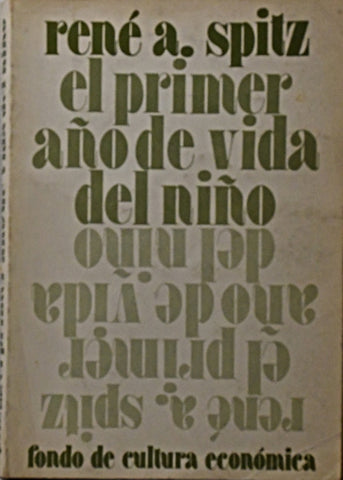 EL PRIMER AÑO DE LA VIDA DEL NIÑO.. | Rene A. Spitz