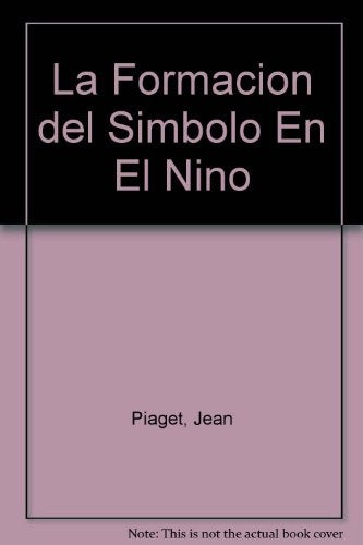 LA FORMACION DEL SIMBOLO EN EL NIÑO.. | Jean Piaget