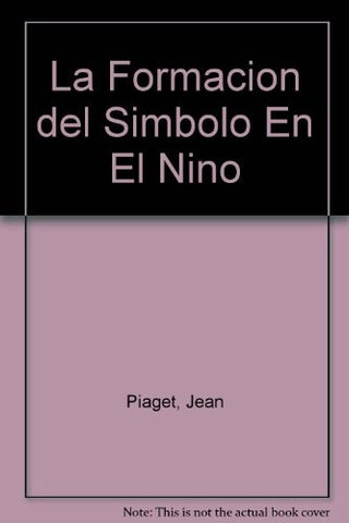 LA FORMACION DEL SIMBOLO EN EL NIÑO.. | Jean Piaget