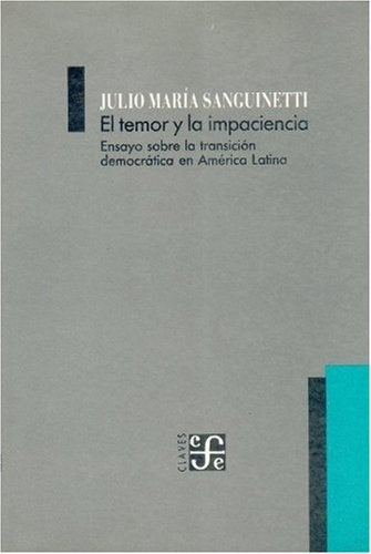 El temor y la impaciencia  | Julio Maria Sanguinetti
