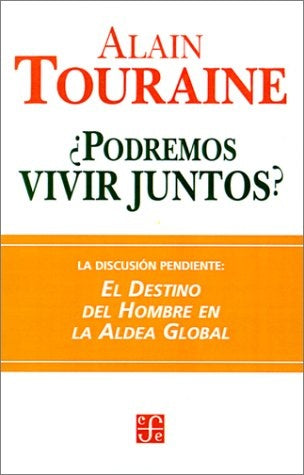 ¿PODREMOS VIVIR JUNTOS? | Alain Touraine