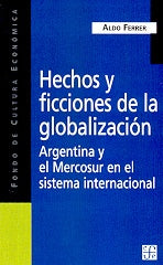 HECHOS Y FICCIONES DE LA GLOBALIZACIÓN.. | Aldo Ferrer