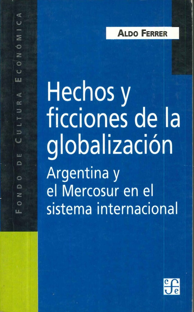 HECHOS Y FICCIONES DE LA GLOBALIZACIÓN.. | Aldo Ferrer