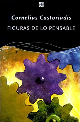 FIGURAS DE LO PENSABLE  | Cornelius Castoriadis