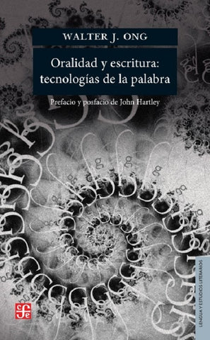 ORALIDAD Y ESCRITURA : TECNOLOGÍAS DE LA PALABRA.. |  Walter J.  Ong