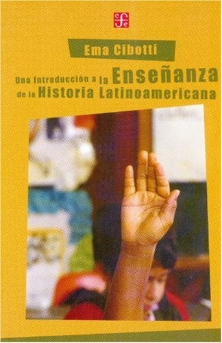Una introducción a la enseñanza de la historia | Ema Cibotti