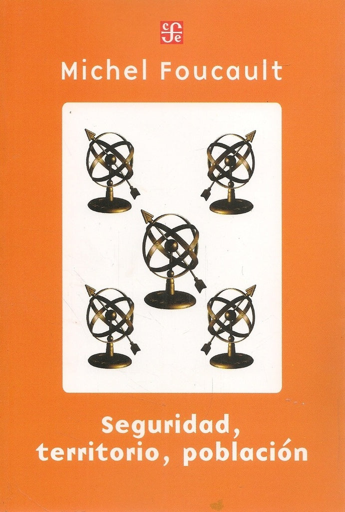 SEGURIDAD, TERRITORIO, POBLACION.. | Michel Foucault