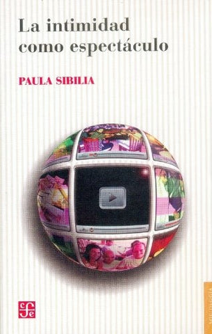 LA INTIMIDAD COMO ESPECTACULO.. | Paula Sibilia