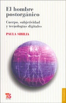 EL HOMBRE POSTORGANICO*.. | Paula Sibilia