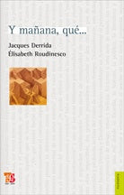 Y mañana qué... | Derrida, Roudinesco, Goldstein
