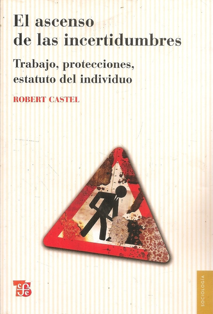 EL ASCENSO DE LAS INCERTIDUMBRES | Robert Castel