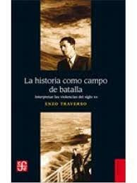 LA HISTORIA COMO CAMPO DE BATALLA | Enzo Traverso