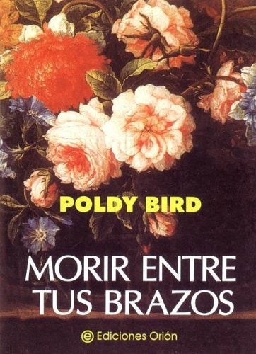 Morir Entre Tus Brazos (Spanish Edition) | Poldy Bird