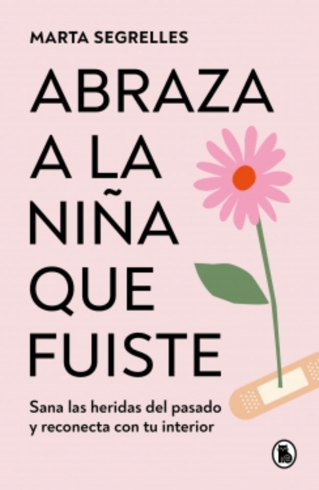 ABRAZA A LA NIÑA QUE FUISTE.. | MARTA  SEGRELLES