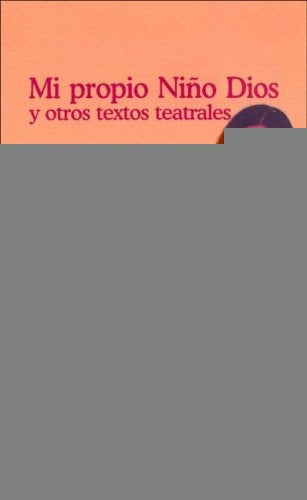 Mi propio niño Dios y otros textos teatrales | Julio Chávez