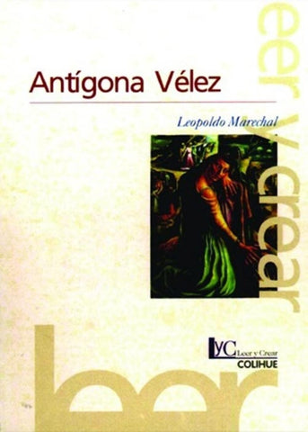 Antígona Vélez | LEOPOLDO MARECHAL