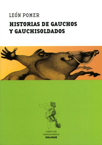 Historias de gauchos y gauchisoldados | León Pomer