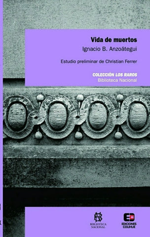 Vidas de muertos | Ignacio Braulio Anzoátegui