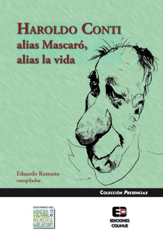 Haroldo Conti, alias Mascaró, alias la vida | Eduardo Romano