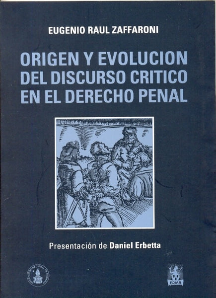 Origen y evolución del discurso crítico en el derecho penal | Eugenio Raúl Zaffaroni