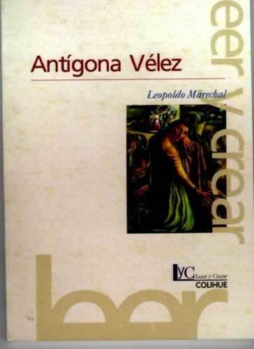 Antígona Vélez | LEOPOLDO MARECHAL