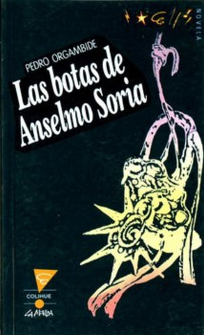 LAS BOTAS DE ANSELMO SORIA.. | Pedro Orgambide