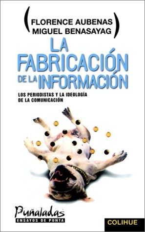 Fabricación de la información, La | Benasayag-Aubenas-Berger