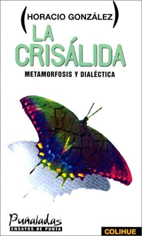 Crisálida, La | Horacio González Trejo