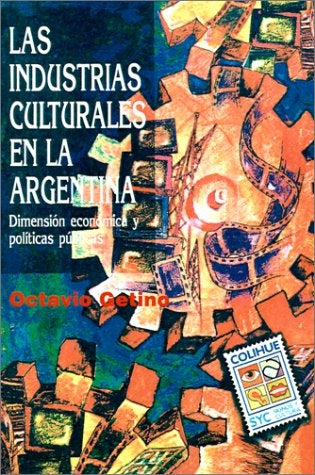Industrias culturales en la Argentina, Las | Justo Octavio Getino