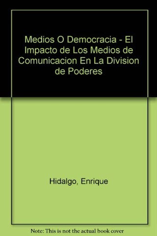 Medios o democracia | Enrique Hidalgo