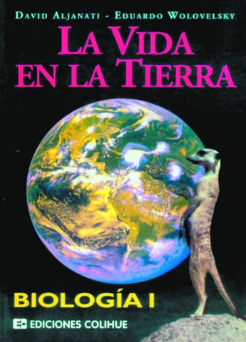 BIOLOGIA I. LA VIDA EN LA TIERRA.. | Aljanati-Wolovelsky