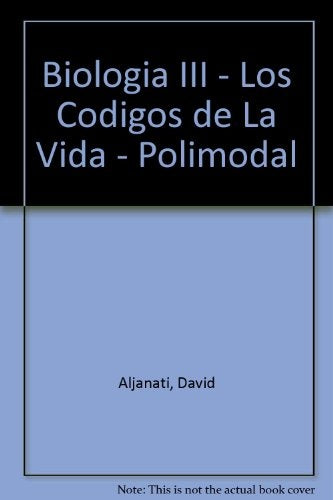 BIOLOGIA III. LOS CODIGOS DE LA VIDA.. | Aljanati-Tambussi-Wolovelsky