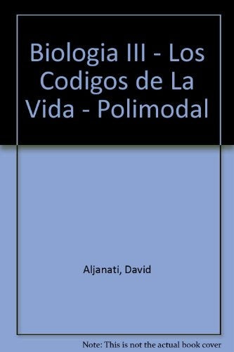 BIOLOGIA III. LOS CODIGOS DE LA VIDA.. | Aljanati-Tambussi-Wolovelsky