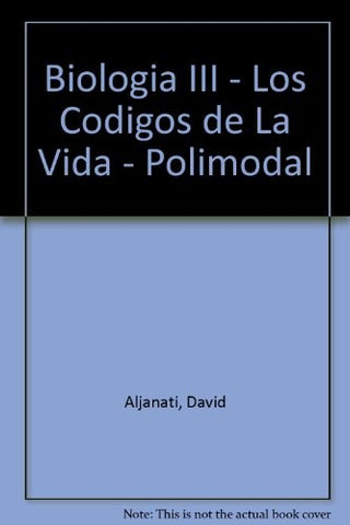 BIOLOGIA III. LOS CODIGOS DE LA VIDA.. | Aljanati-Tambussi-Wolovelsky