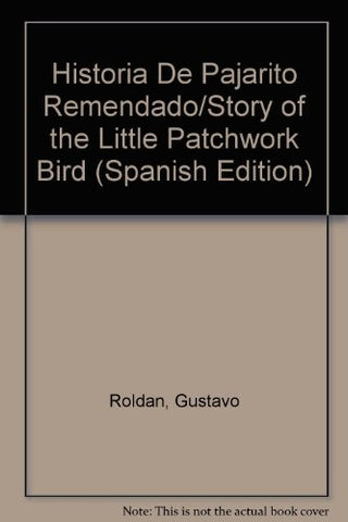 Historia de pajarito remendado | Gustavo Roldán