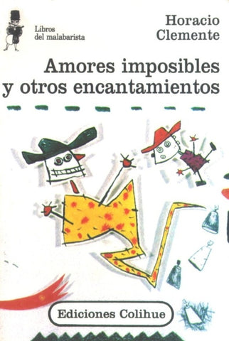 Amores imposibles y otros encantamientos | Horacio Clemente