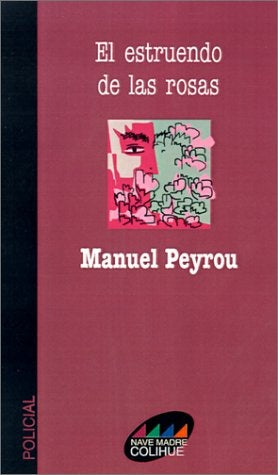 Estruendo de las rosas, El | Manuel Peyrou