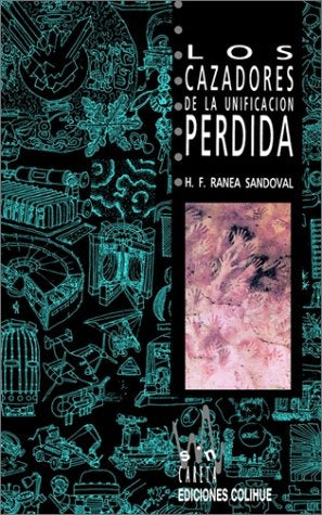 Cazadores de la unificación perdida, Los | Héctor F. Ranea Sandoval