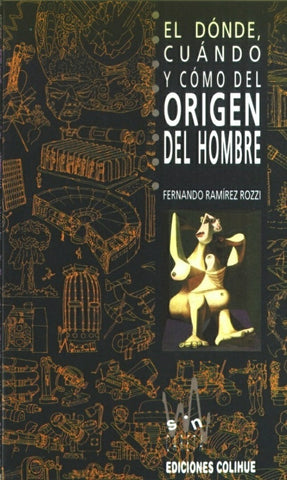 Dónde, cuándo y cómo del origen del hombre, El | Fernando Ramírez Rozzi