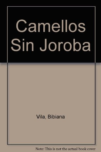 Camellos sin joroba | Bibiana Vilá