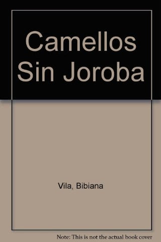 Camellos sin joroba | Bibiana Vilá