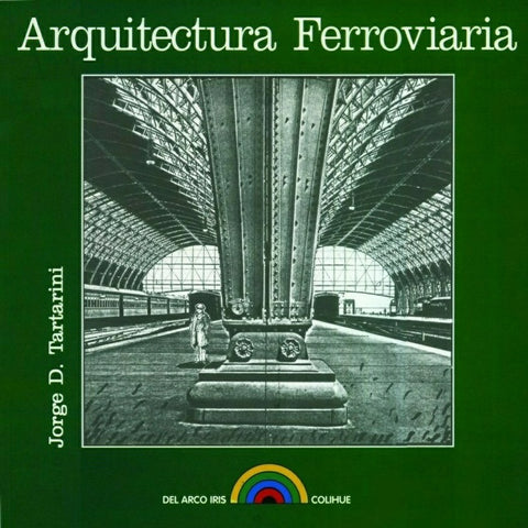 Arquitectura ferroviaria | Jorge Daniel Tartarini