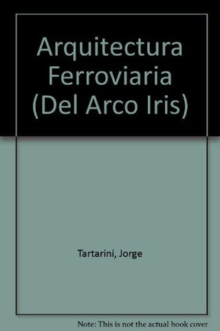 Arquitectura ferroviaria | Jorge Daniel Tartarini
