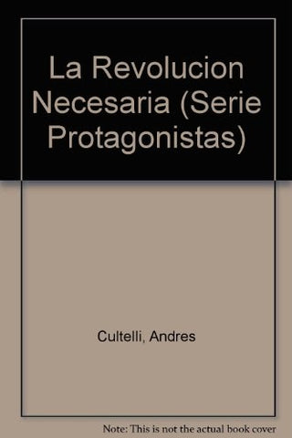 LA REVOLUCION NECESARIA.. | Andrés Cultelli