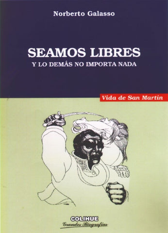 Seamos libres y lo demás no importa nada | Norberto Félix Galasso