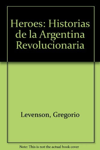Héroes de una Argentina combatiente | Levenson-Jauretche