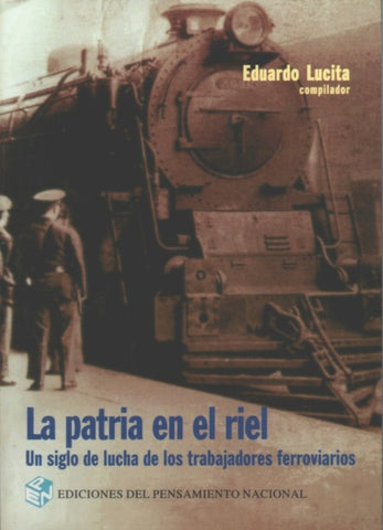 Patria en el riel, La | Eduardo Lucita