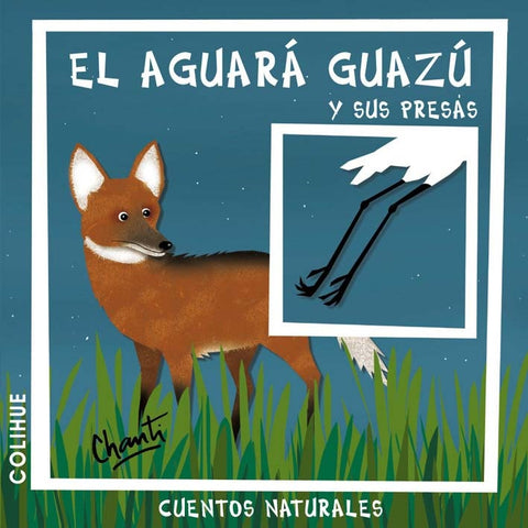 Aguará guazú y sus presas, El | Chanti-Riga